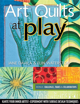 Jane Davila & Elin Waterson Art Quilts at Play